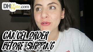 CANCEL ORDER BEFORE SHIPPING  DHgate Tips [upl. by Rodger]