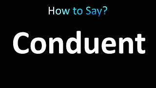 How to Pronounce Conduent correctly [upl. by Elatan120]