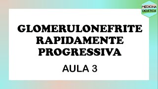 GLOMERULONEFRITE RAPIDAMENTE PROGRESSIVA  GLOMERULOPATIAS  AULA 3 [upl. by Garlinda779]