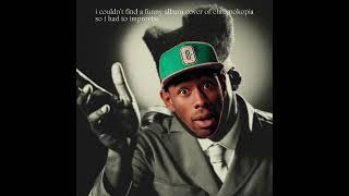 Thought I was Tamale  Tyler the Creator probably [upl. by Tuckie128]