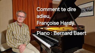 Comment te dire adieu Françoise Hardy  piano Bernard Baert [upl. by Ynes]