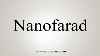 How To Say Nanofarad [upl. by Nosnhoj]