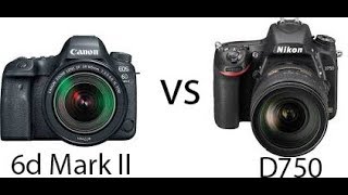 Canon 6d Mark II vs Nikon D750 Image Quality Comparison [upl. by Freytag668]