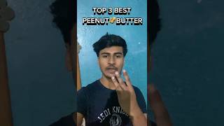 3 BEST🔥PEANUT BUTTER🥜 shorts peanutbutter health [upl. by Drusy480]