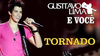 Gusttavo Lima  Tornado  DVD Gusttavo Lima e Você Clipe Oficial [upl. by Issirk874]