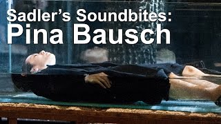 Tanztheater Wuppertal Pina Bausch  Sadlers Soundbites [upl. by Lukas]