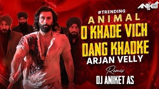 O Khade Vich Dang Khadke  Arjan Velly Song  O Khade Vich Dang Khadke Punjabi Song  Animal Song [upl. by Harvey]