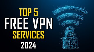 Top 5 Best FREE VPN Services 2024 [upl. by Assehc]