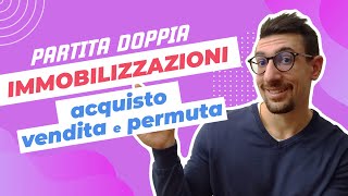 Le IMMOBILIZZAZIONI Acquisto Vendita e Permuta in 20 Minuti  Partita DoppiaTeoria ed Esercizi [upl. by Fielding]