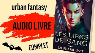 Audio livre romance urban fantasy  les Liens de sang tome 2 de Laure Arbogast version intégrale [upl. by Ytisahc]