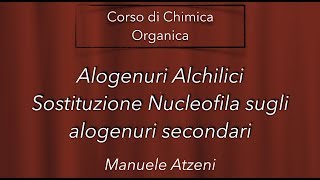 Chimica organica Sostituzione Nucleofila di Alogenuri Alchilici Secondari L138 [upl. by Megen]