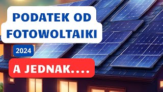 Podatek od fotowoltaiki 2024 czyli ile w końcu zapłaci prosument [upl. by Meeks]