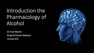 Lecture 13 Introduction to the Pharmacology of Alcohol [upl. by Ecnerrat780]