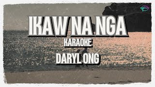 Ikaw Na Nga • Daryl Ong • Karaoke karaoke karaokeversion [upl. by Hollis]