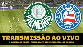 PALMEIRAS X BAHIA TRANSMISSÃO AO VIVO DIRETO DO ALLIANZ PARQUE  BRASILEIRÃO 2024 15ª RODADA [upl. by Acinoda]