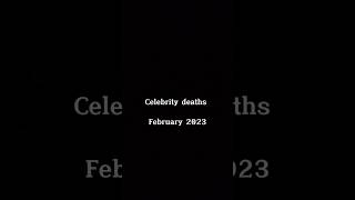 Celebrity deaths February 2023 shorts [upl. by Rimidalg]