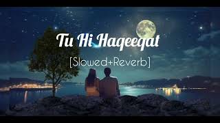 TuHiHaqeeqatSlowedReverbSong EmraanHashmiSohaAliKhanPritamJavedAliShadab lofi [upl. by Stent625]