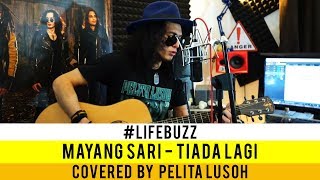 LifeBuzz Pelita Lusoh  Tiada Lagi Originally performed by Mayang Sari [upl. by Heer866]