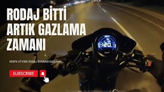 GAZLAMA VAKTİ  RODAJ BİTTİ  VESPA GTV 300 [upl. by Aruasi]