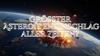 Größter Asteroideneinschlag aller Zeiten [upl. by Ierna]