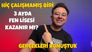 Hiç Çalışmamış Biri 3 Ayda Fen Lisesi Kazanabilir mi Gerçekleri Konuştuk [upl. by Liag]