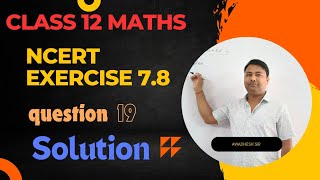 Class 12 Maths Exercise 78 question 19 solution I Definite Integral I Board Exam 2024 [upl. by Euginimod160]