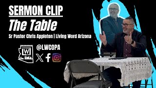 Sermon Clip  The Table  Sr Pastor Chris Appleton  LWCOPA [upl. by Ahseal157]