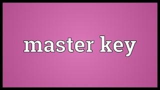 Master key Meaning [upl. by Haran56]