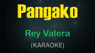 PANGAKO  KARAOKE  Rey Valera [upl. by Chapman]