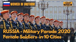 Women in Uniform  Russia Female Soldiers Parade in 10 Cities 2020  Женщины в погонах 1080P [upl. by Pember202]