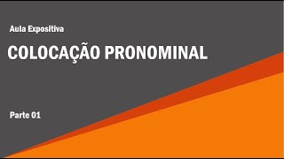 COLOCAÇÃO PRONOMINAL  PARTE 01 [upl. by Avilla]