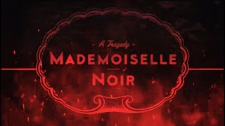 MADEMOISELLE NOIR A Tragedy Lyrics [upl. by Ursel]