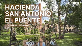 Hacienda San Antonio el Puente Xochitepec Morelos  Haciendas en México [upl. by Anestassia]