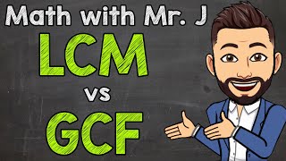 Least Common Multiples vs Greatest Common Factors LCM vs GCF  Math with Mr J [upl. by Ancel]