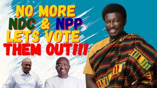 NO MORE NPP amp NDC Let us all come together and vote them out lets vote for Nana Kwame Badiako [upl. by Claman198]