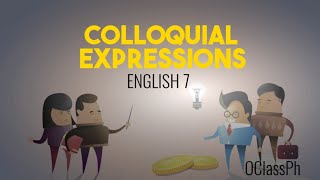 OClass Ph  English 7 Colloquial Expressions OClassPh ColloquialExpressions [upl. by Hourigan]