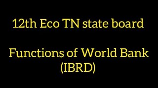 Functions of World Bank IBRD  12th Economics  TN state board [upl. by Eirbua]