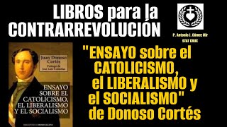 ENSAYO SOBRE EL CATOLICISMO EL LIBERALISMO Y EL SOCIALISMO Donoso Cortés CONTRARREVOLUCION [upl. by Ob]