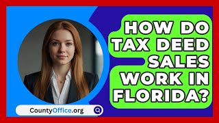 How Do Tax Deed Sales Work In Florida  CountyOfficeorg [upl. by Luapsemaj]