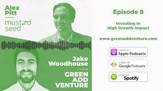 Alex Pitt  Mustard Seed  Investing In High Growth Impact  Green Add Venture Podcast [upl. by Caylor]