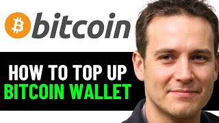 How To Top Up a Bitcoin Wallet 2024 Full Guide [upl. by Nalloh919]