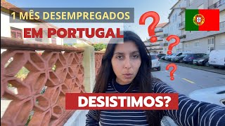 1 MÊS EM PORTUGAL  DESISTIMOS NOSSA MUDANÇA 🙌🏻🇵🇹 [upl. by Ellenor182]