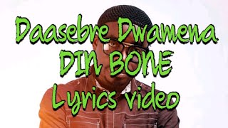 Daasebre Gyamenah  Din Bone Lyrics video [upl. by Hsilgne]