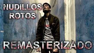 Nudillos Rotos REMASTERIZADO [upl. by Amsa]