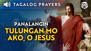 Panalangin Tulungan Mo Ako O Jesus • Tagalog Prayer for Help • Panalangin ng Paghingi ng Tulong [upl. by Robbert898]