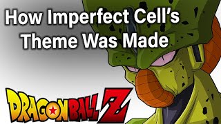 Dragonball Z  How Imperfect Cells Theme Was Made [upl. by Assina224]