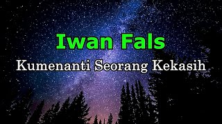 Iwan Fals  Kumenanti Seorang Kekasih Lirik [upl. by Illehs]