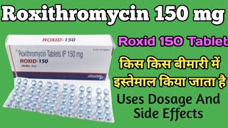 Roxid 150 Tablet Uses Dosage And Side Effects  Roxithromycin Tablets ip 150 mg Uses [upl. by Drolyag457]