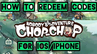 How to Redeem Gift Codes for iosiPhone • Nobodys Adventure Chop Chop [upl. by Fridlund]