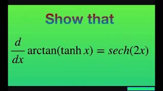 Show that the derivative of arctan tanh x  sech 2x Inverse Hyperbolic Functions [upl. by Anialed]